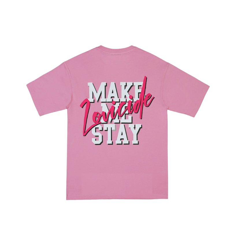 LOVICIDE MAKE ME STAY T-SHIRT