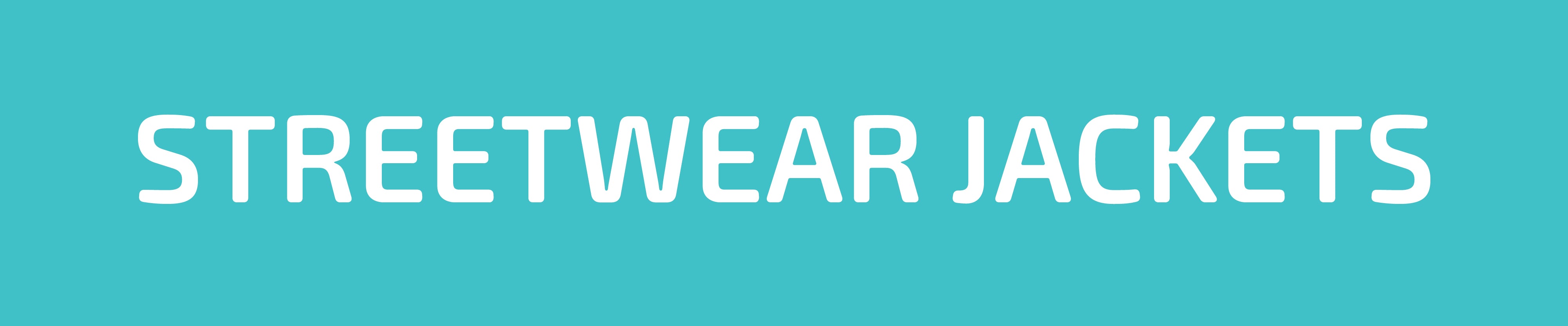 STREETWEAR JACKETS