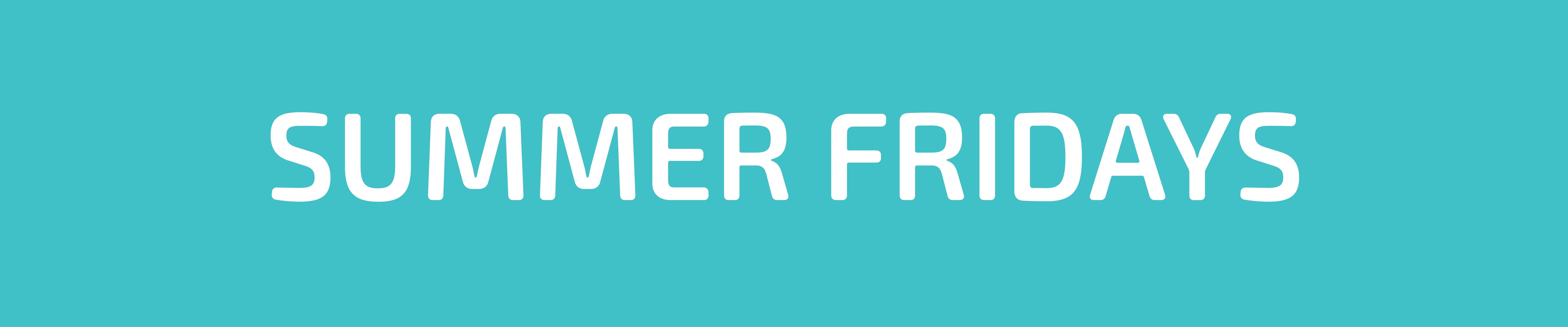 SUMMER FRIDAYS
